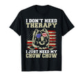 I Dont Need Therapy I Just Need My Chow T-Shirt - Streetwear Style Unisex - T-Shirt, Sweatshirt, Hoodie
