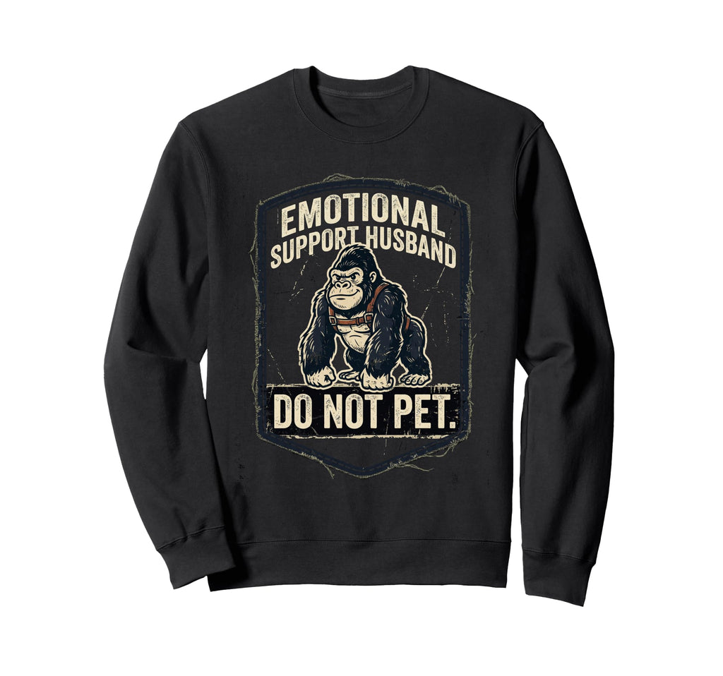Emotional Support Husband Do Not Pet Sweatshirt - Minimalist Print Unisex - T-Shirt, Sweatshirt, Hoodie