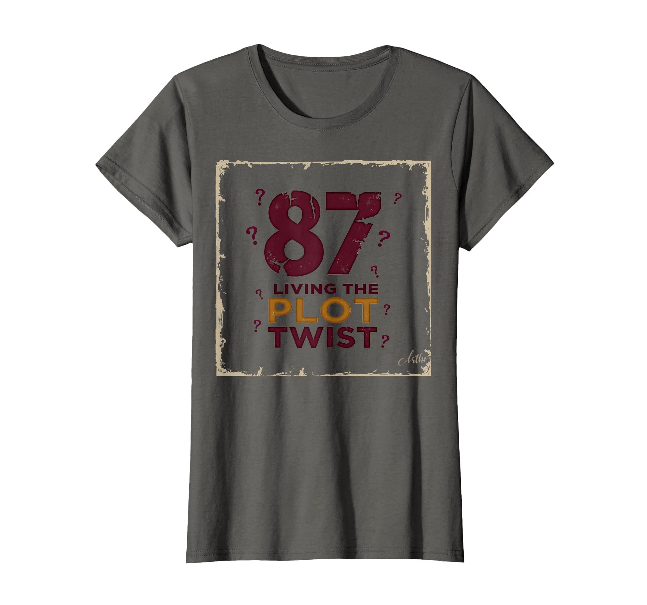 87 And Living Plot Twist Birthday Gift T-Shirt - Novelty Apparel Men Women - T-Shirt, Sweatshirt, Hoodie