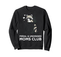 Feral Unhinged Moms Club Raccoon Mom Sweatshirt - Unique Graphic Unisex - T-Shirt, Sweatshirt, Hoodie