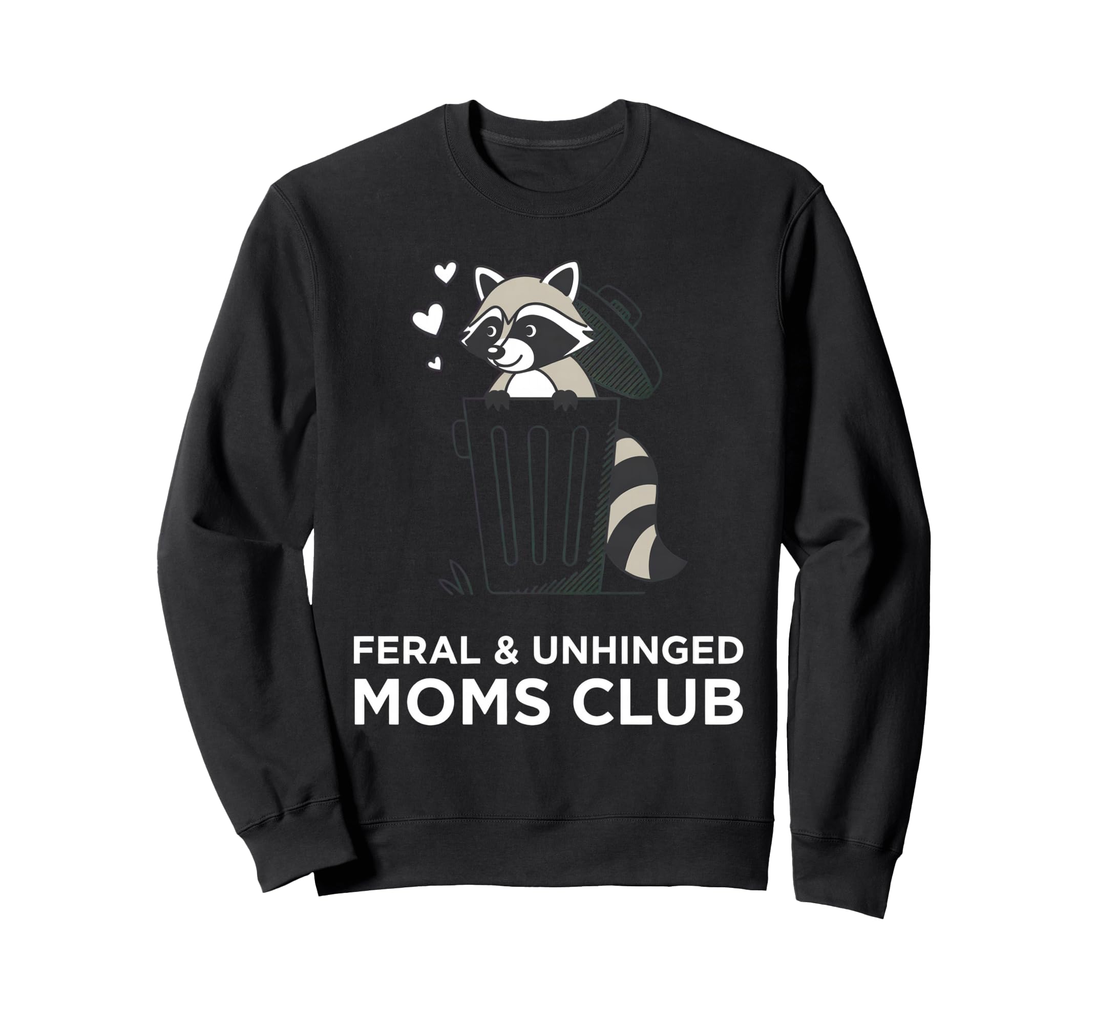Feral Unhinged Moms Club Raccoon Mom Sweatshirt - Unique Graphic Unisex - T-Shirt, Sweatshirt, Hoodie