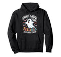 Dont Ghost Your Feelings Halloween Mental Hoodie - Custom Art Print Unisex - T-Shirt, Sweatshirt, Hoodie