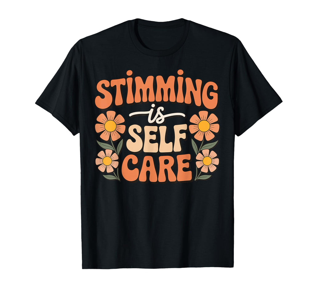 Stimming Is Self Care Self T-Shirt - Streetwear Style Men Women - T-Shirt, Sweatshirt, Hoodie