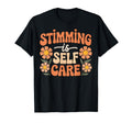 Stimming Is Self Care Self T-Shirt - Streetwear Style Men Women - T-Shirt, Sweatshirt, Hoodie