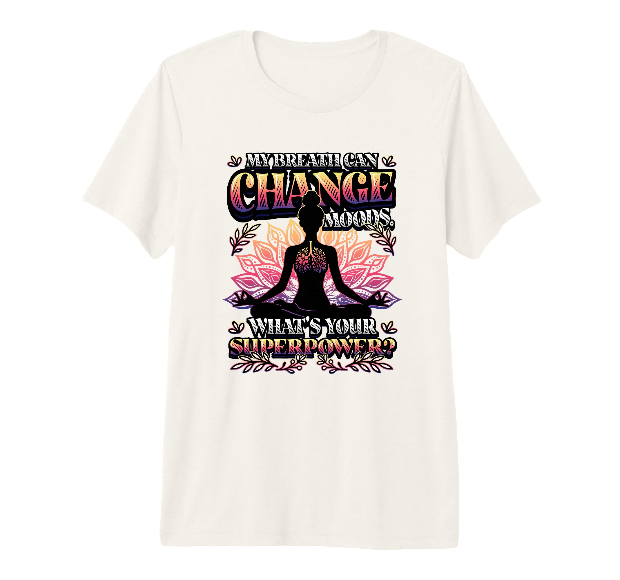 Funny Yoga Meditation Breathwork T-Shirt - Casual Everyday Wear Men Women - T-Shirt, Sweatshirt, Hoodie