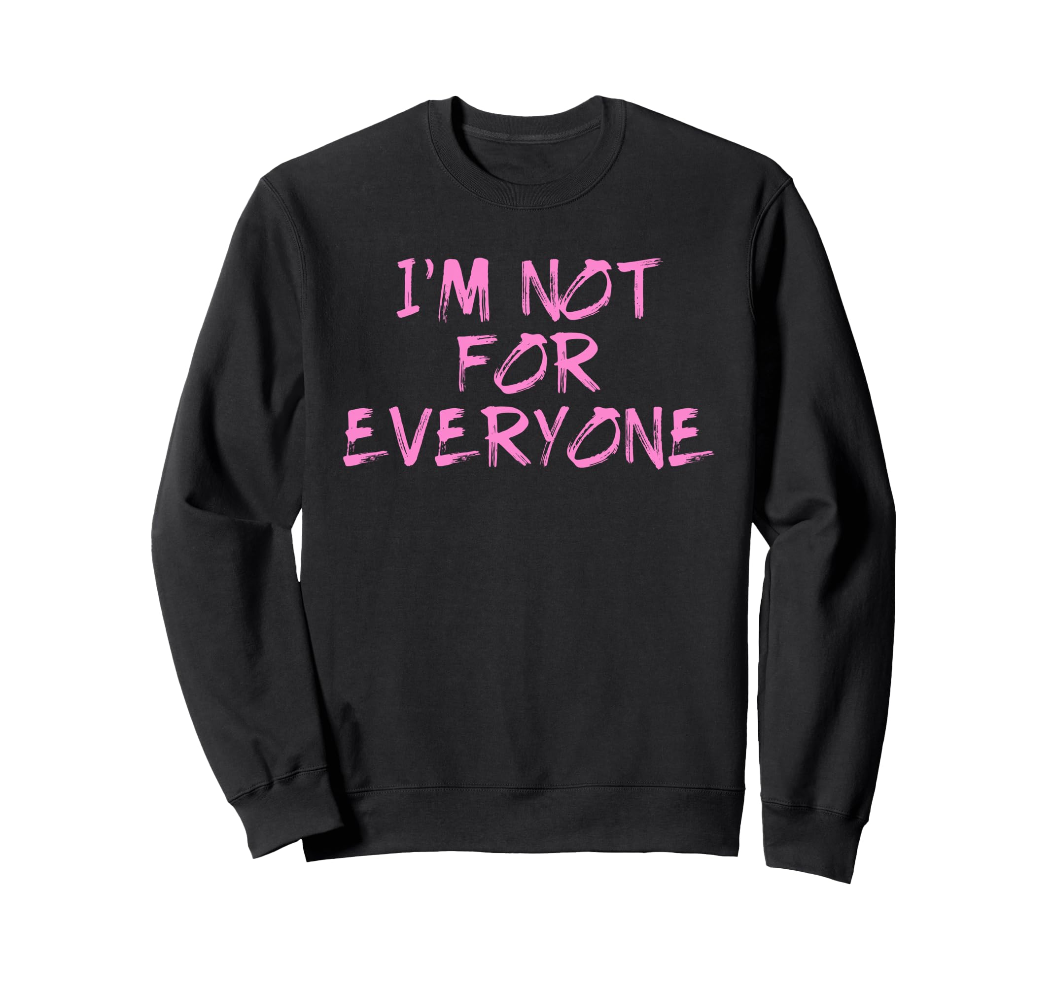 Im Not Everyone Funny Shy Sweatshirt - Streetwear Style Men Women - T-Shirt, Sweatshirt, Hoodie