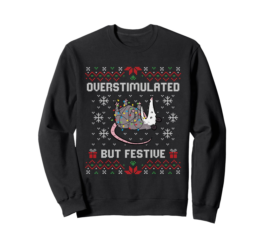 Overstimulated But Festive Possum Sweatshirt - Trendy Graphic Men Women - T-Shirt, Sweatshirt, Hoodie