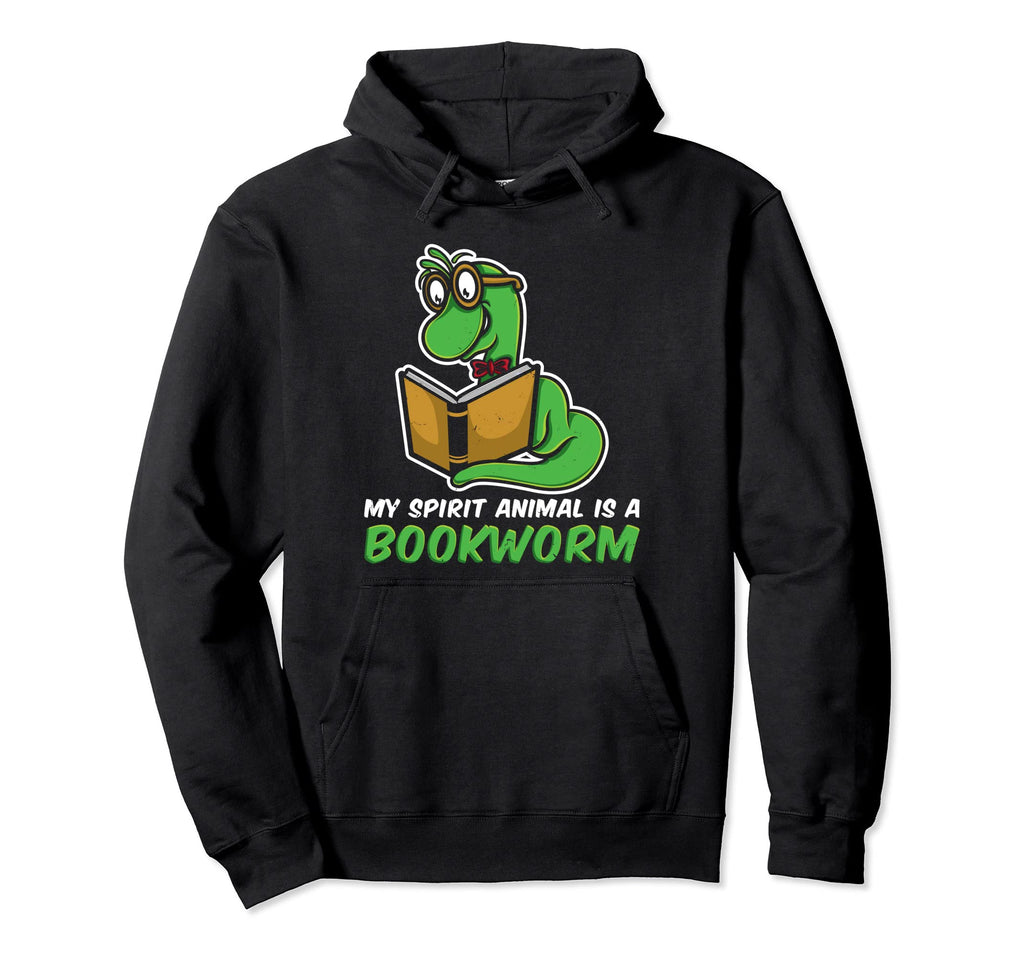 My Spirit Animal Is Bookworm Book Nerd Hoodie - Streetwear Style Men Women - T-Shirt, Sweatshirt, Hoodie