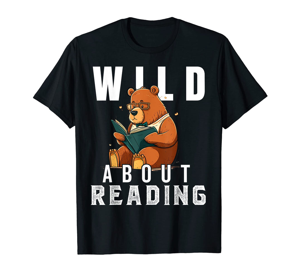 Wild About Reading Love Books Nerd T-Shirt - Graphic Print Men Women - T-Shirt, Sweatshirt, Hoodie