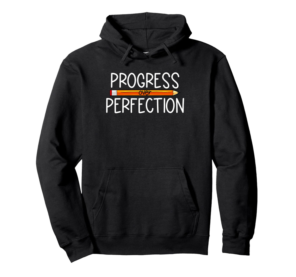 Progress Over Perfection Back To School Hoodie - Novelty Apparel Men Women - T-Shirt, Sweatshirt, Hoodie