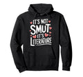 Its Not Smut Its Literature Hoodie - Casual Everyday Wear Men Women - T-Shirt, Sweatshirt, Hoodie