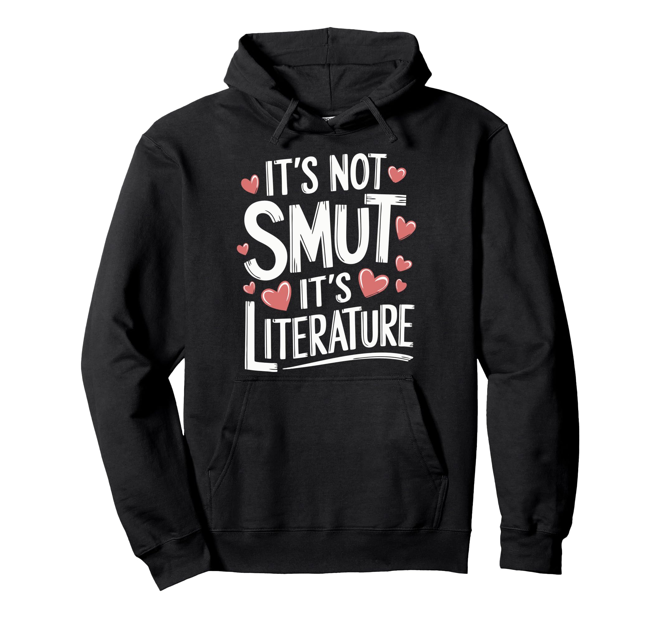 Its Not Smut Its Literature Hoodie - Casual Everyday Wear Men Women - T-Shirt, Sweatshirt, Hoodie