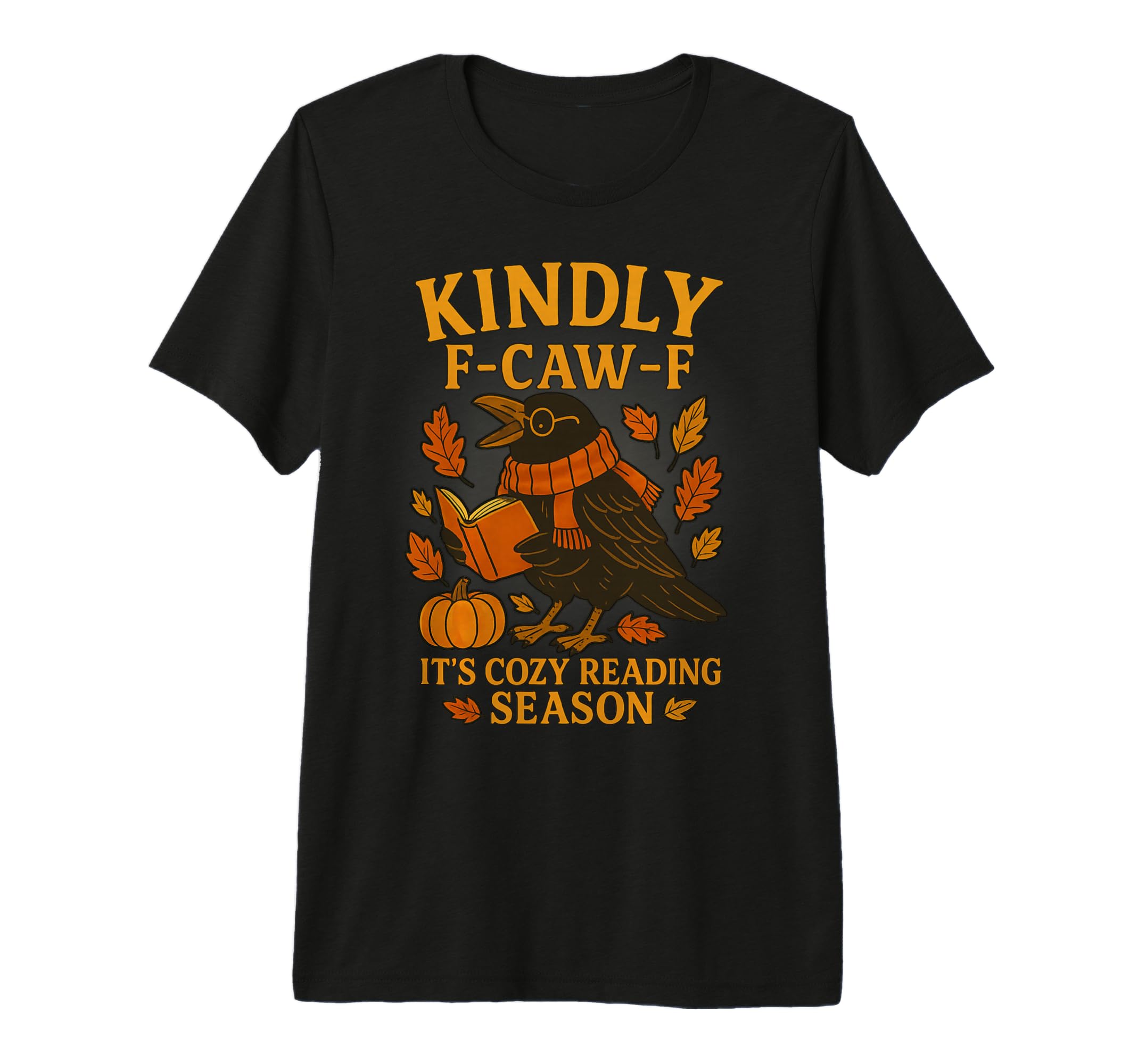 Kindly F Caw F Its Cozy Reading Season T-Shirt - Trendy Graphic Men Women - T-Shirt, Sweatshirt, Hoodie