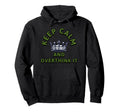 Keep Calm And Overthink It Sarcastic Hoodie - Fun Novelty Design Unisex - T-Shirt, Sweatshirt, Hoodie