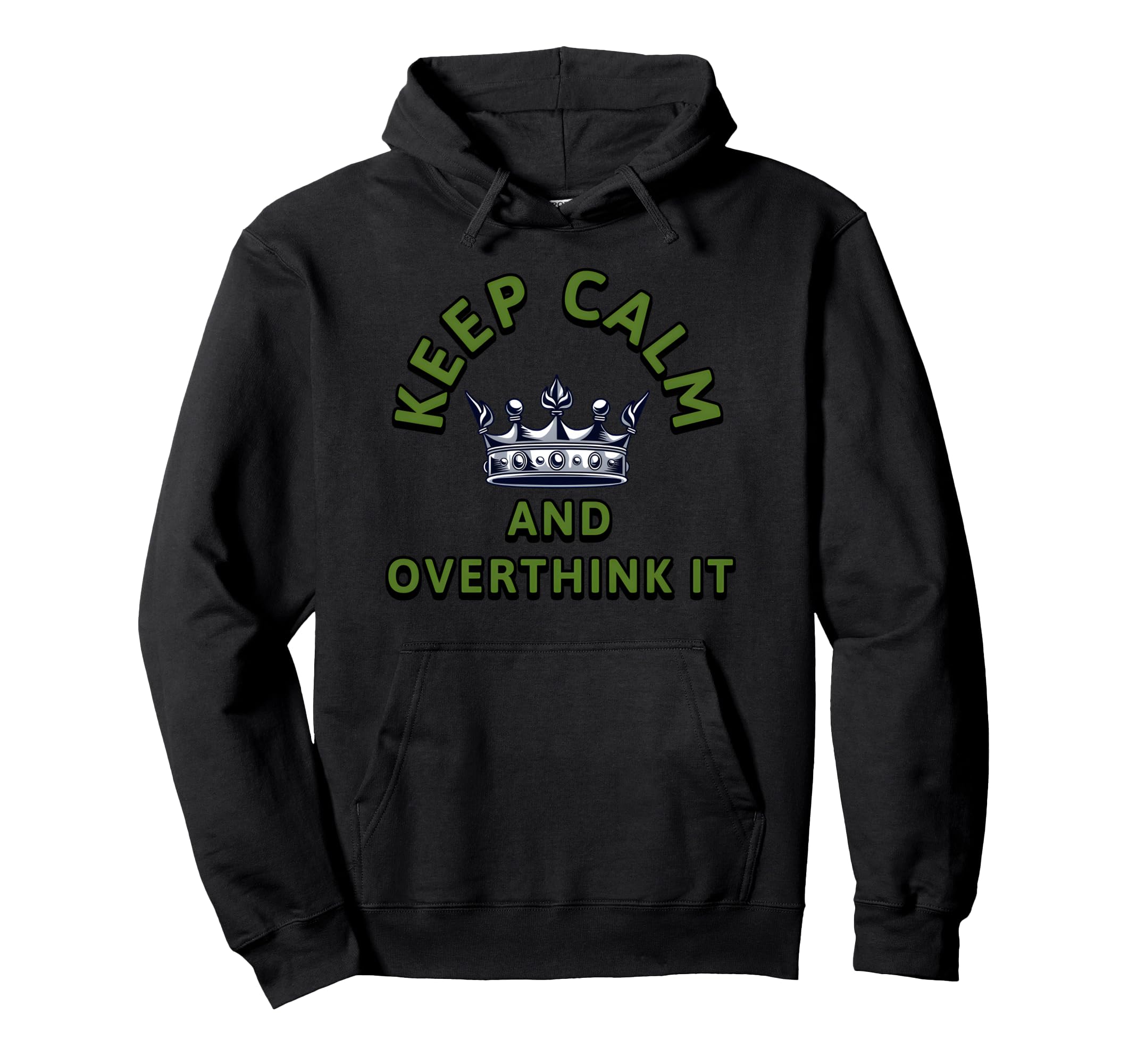 Keep Calm And Overthink It Sarcastic Hoodie - Fun Novelty Design Unisex - T-Shirt, Sweatshirt, Hoodie