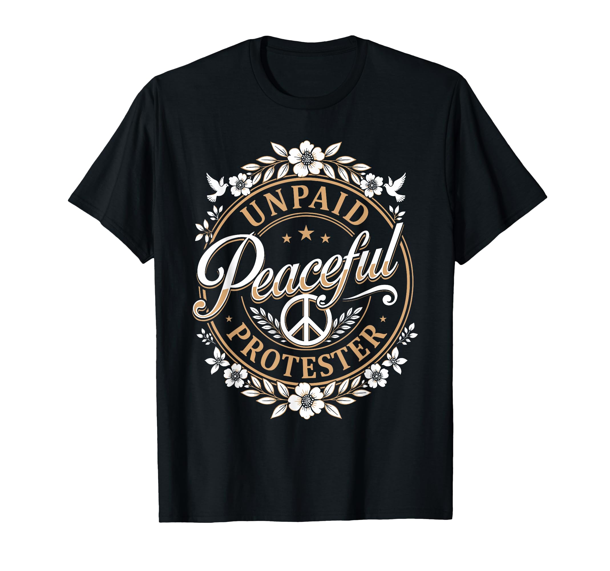 Unpaid Peaceful Protester T-Shirt - Fun Novelty Design for Adults - T-Shirt, Sweatshirt, Hoodie