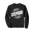 Best Stepdad Ever Best Step Dad Sweatshirt - Novelty Apparel for Adults - T-Shirt, Sweatshirt, Hoodie