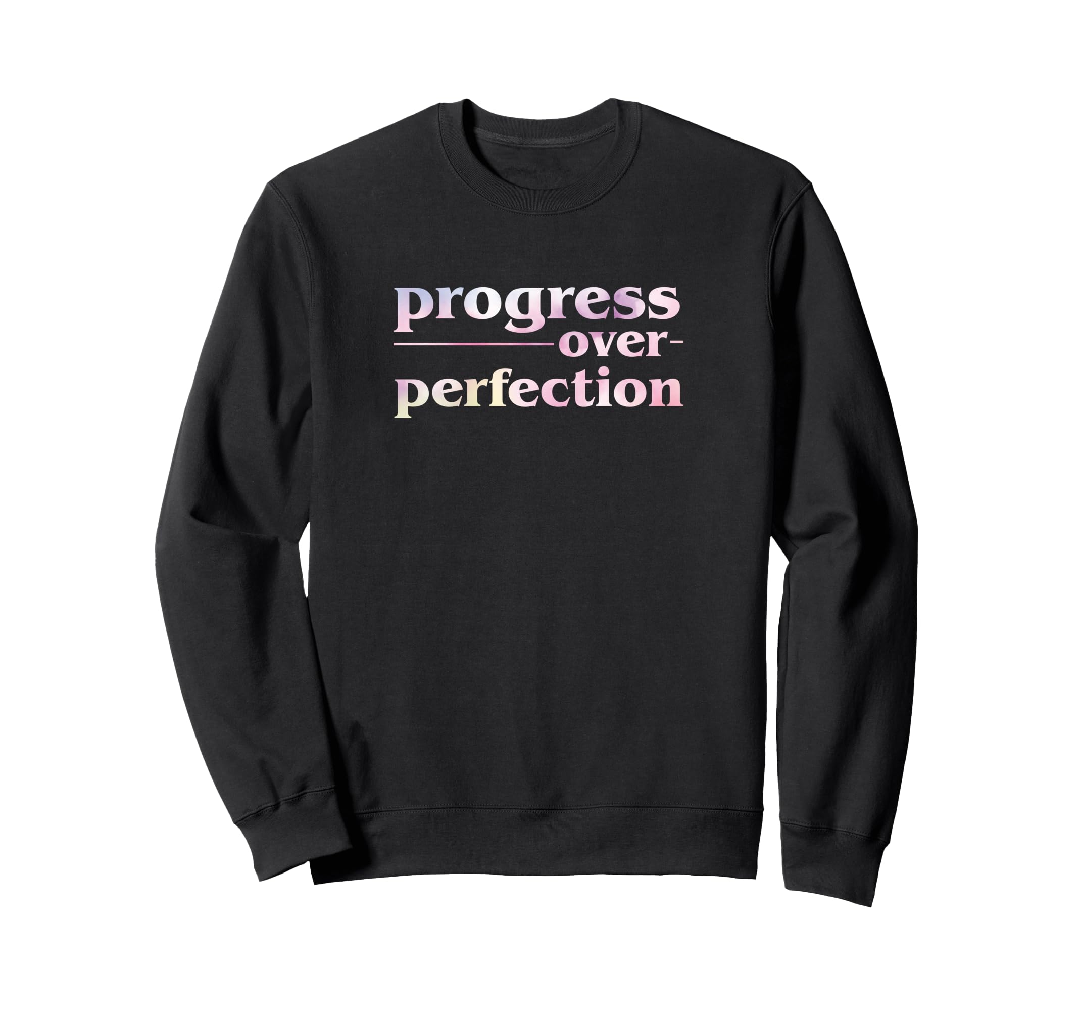 Progress Over Perfection Sweatshirt - Aesthetic Graphic Men Women - T-Shirt, Sweatshirt, Hoodie