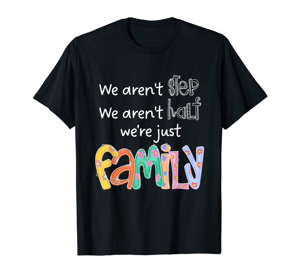 We Arent Step We Arent Half We Are T-Shirt - Trendy Graphic Men Women - T-Shirt, Sweatshirt, Hoodie