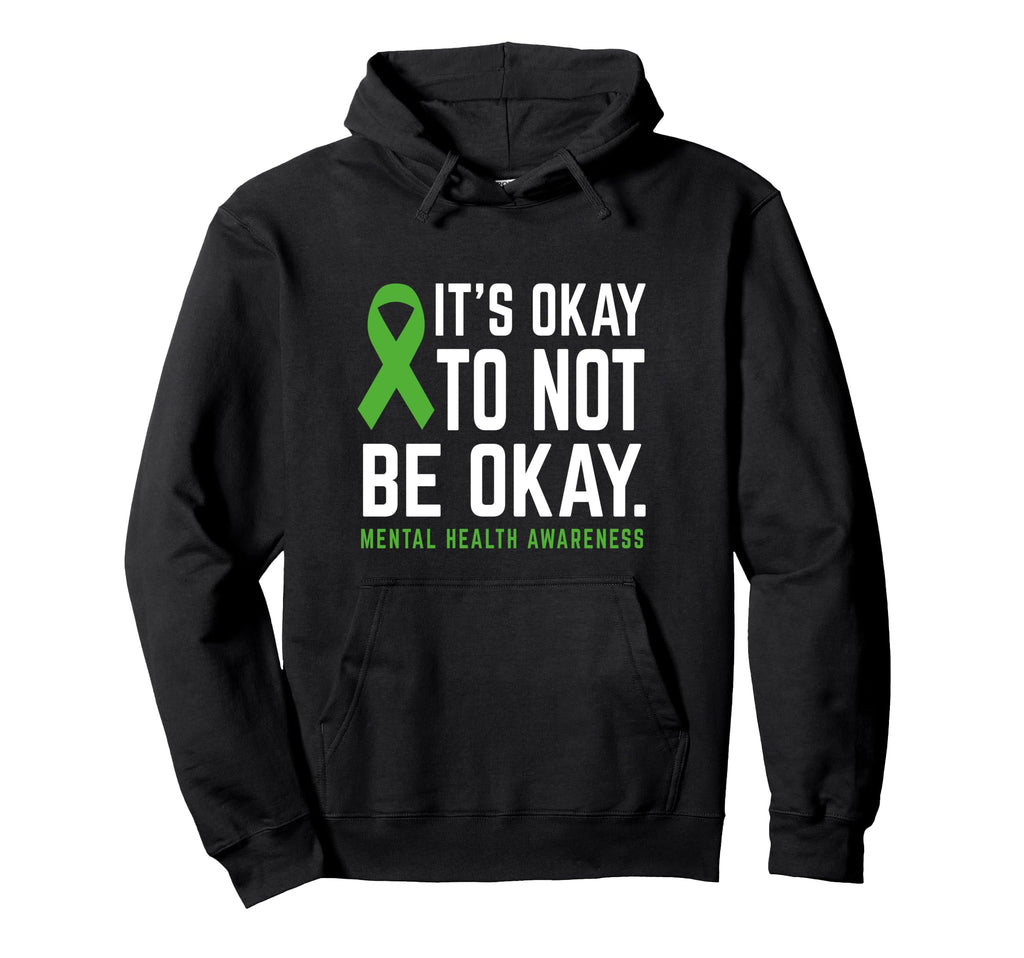 Its Okay To Not Be Okay Mental Hoodie - Casual Everyday Wear Men Women - T-Shirt, Sweatshirt, Hoodie