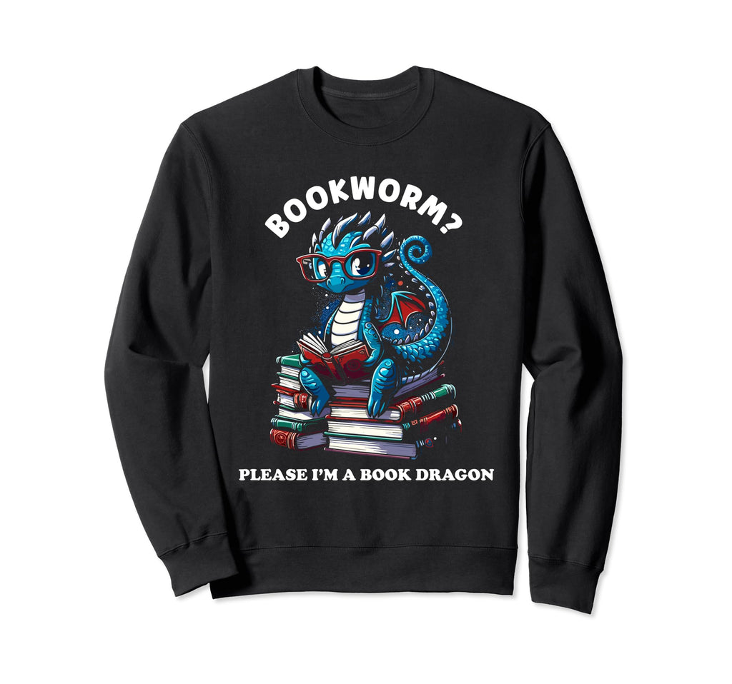 Bookworm Im Book Dragon Funny Sweatshirt - Casual Everyday Wear Unisex - T-Shirt, Sweatshirt, Hoodie