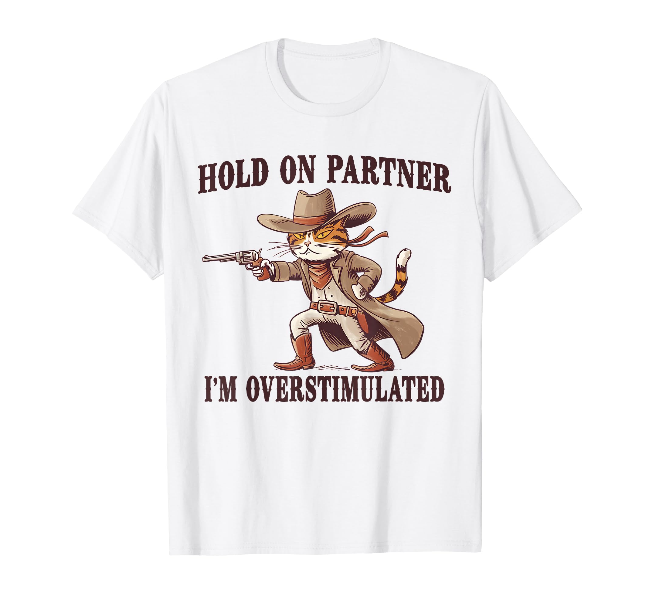 Hold Partner Im Overstimulated T-Shirt - Fun Novelty Design for Adults - T-Shirt, Sweatshirt, Hoodie