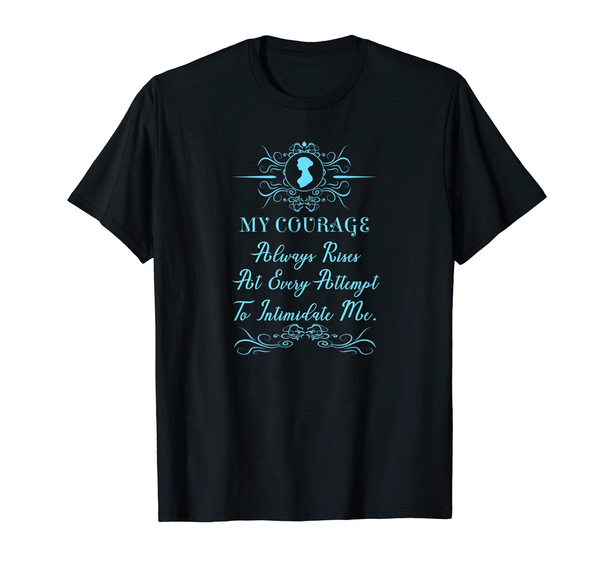 Jane Austen Quotes My Courage T-Shirt - Casual Everyday Wear Men Women - T-Shirt, Sweatshirt, Hoodie