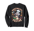 Overstimulated But Festive Opossum Sweatshirt - Novelty Apparel Men Women - T-Shirt, Sweatshirt, Hoodie
