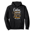 Coffee Gets Me Started Jesus Keeps Me Hoodie - Custom Art Print for Adults - T-Shirt, Sweatshirt, Hoodie
