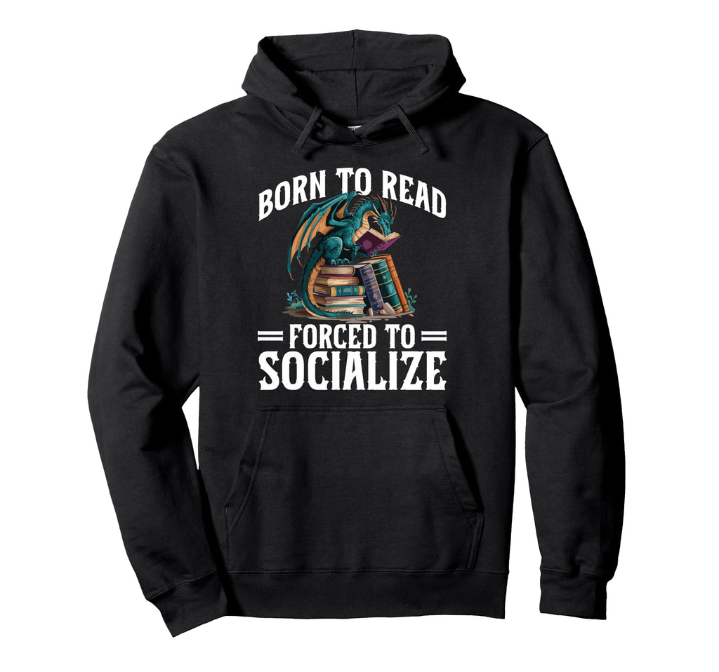 Born To Read Forced To Socialize Hoodie - Aesthetic Graphic for Adults - T-Shirt, Sweatshirt, Hoodie