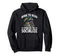 Born To Read Forced To Socialize Hoodie - Aesthetic Graphic for Adults - T-Shirt, Sweatshirt, Hoodie