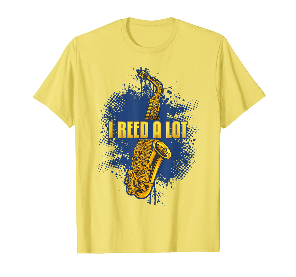 Funny Saxophone Player I Reed Lot T-Shirt - Fun Novelty Design Unisex - T-Shirt, Sweatshirt, Hoodie