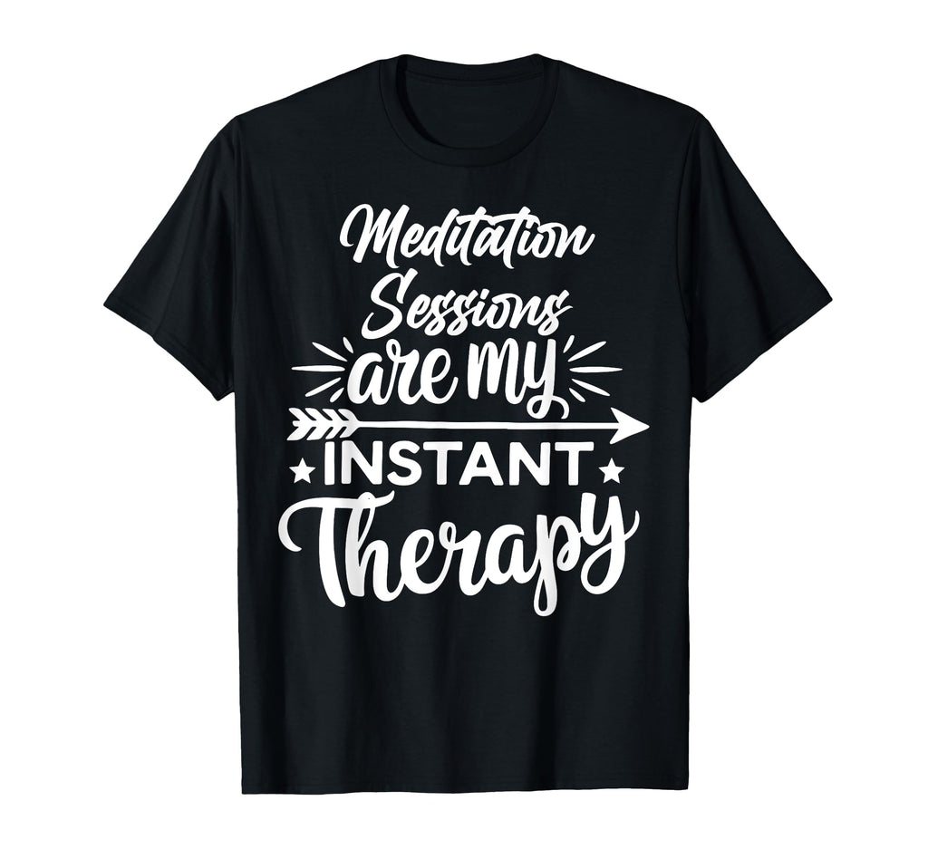 Meditation Sessions Are My T-Shirt - Casual Everyday Wear Men Women - T-Shirt, Sweatshirt, Hoodie