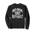 Anti Social Butterfly Funny Sarcastic Sweatshirt - Unique Graphic Unisex - T-Shirt, Sweatshirt, Hoodie
