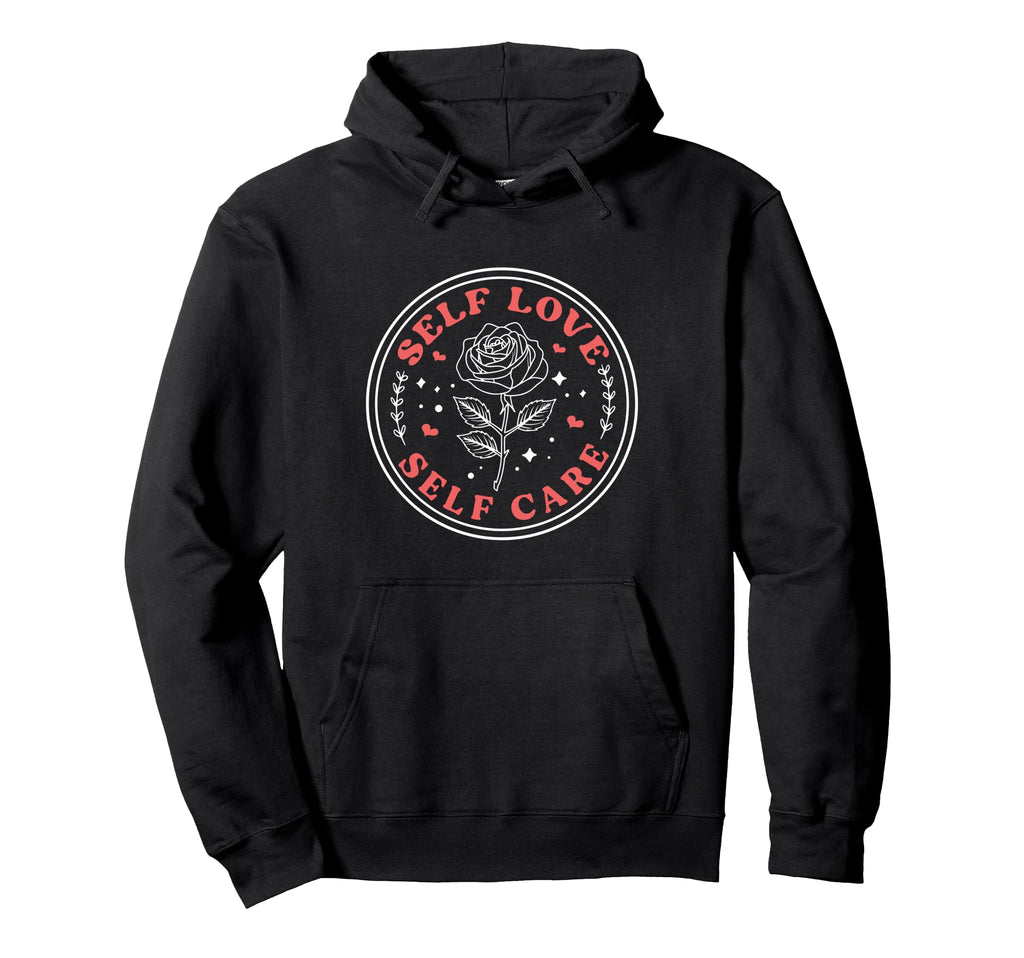 Self Love Self Care Valentines Day Hoodie - Trendy Graphic for Adults - T-Shirt, Sweatshirt, Hoodie