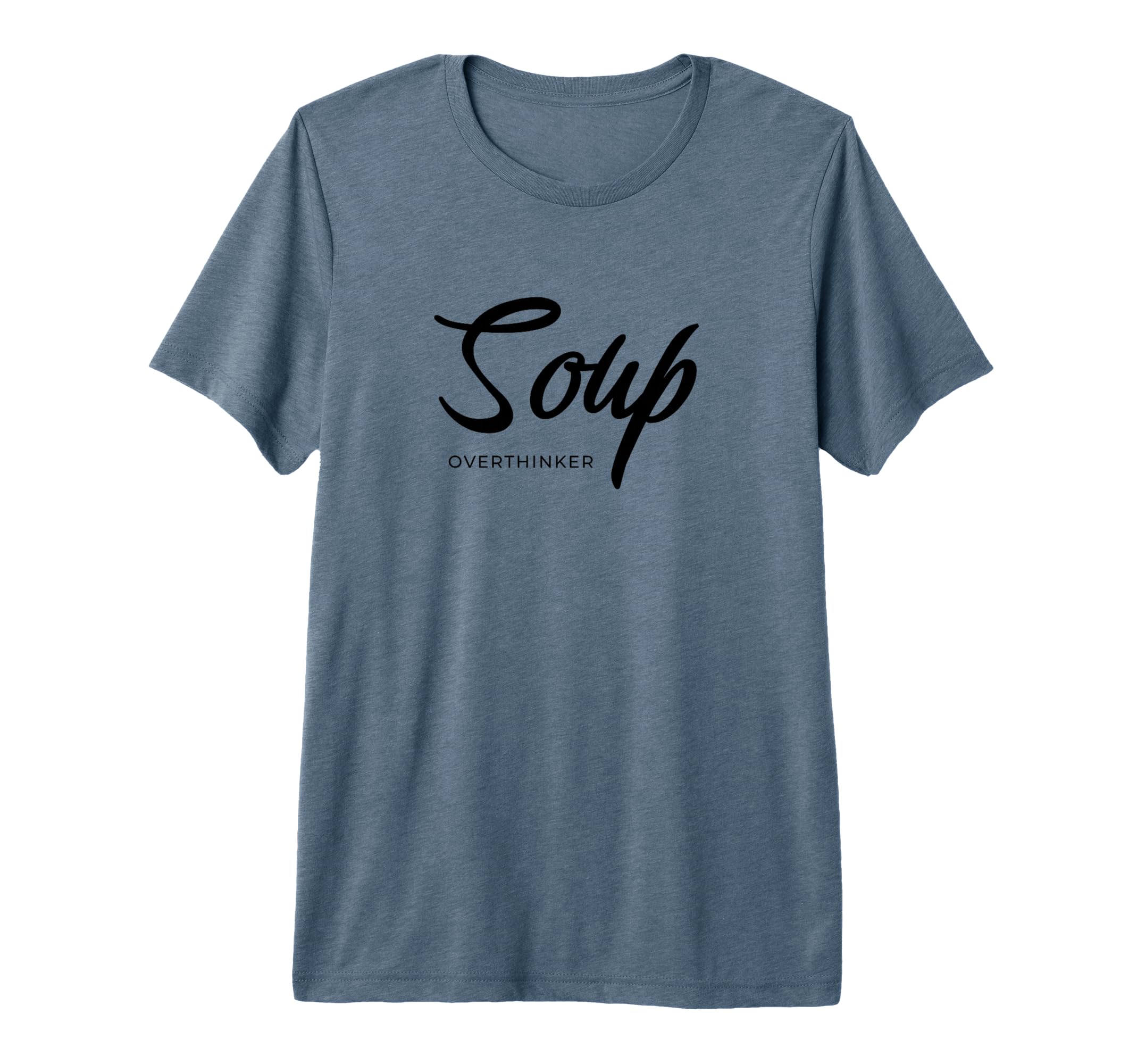 Funny Soup Overthinker Lover Soups Tri T-Shirt - Graphic Print for Adults - T-Shirt, Sweatshirt, Hoodie