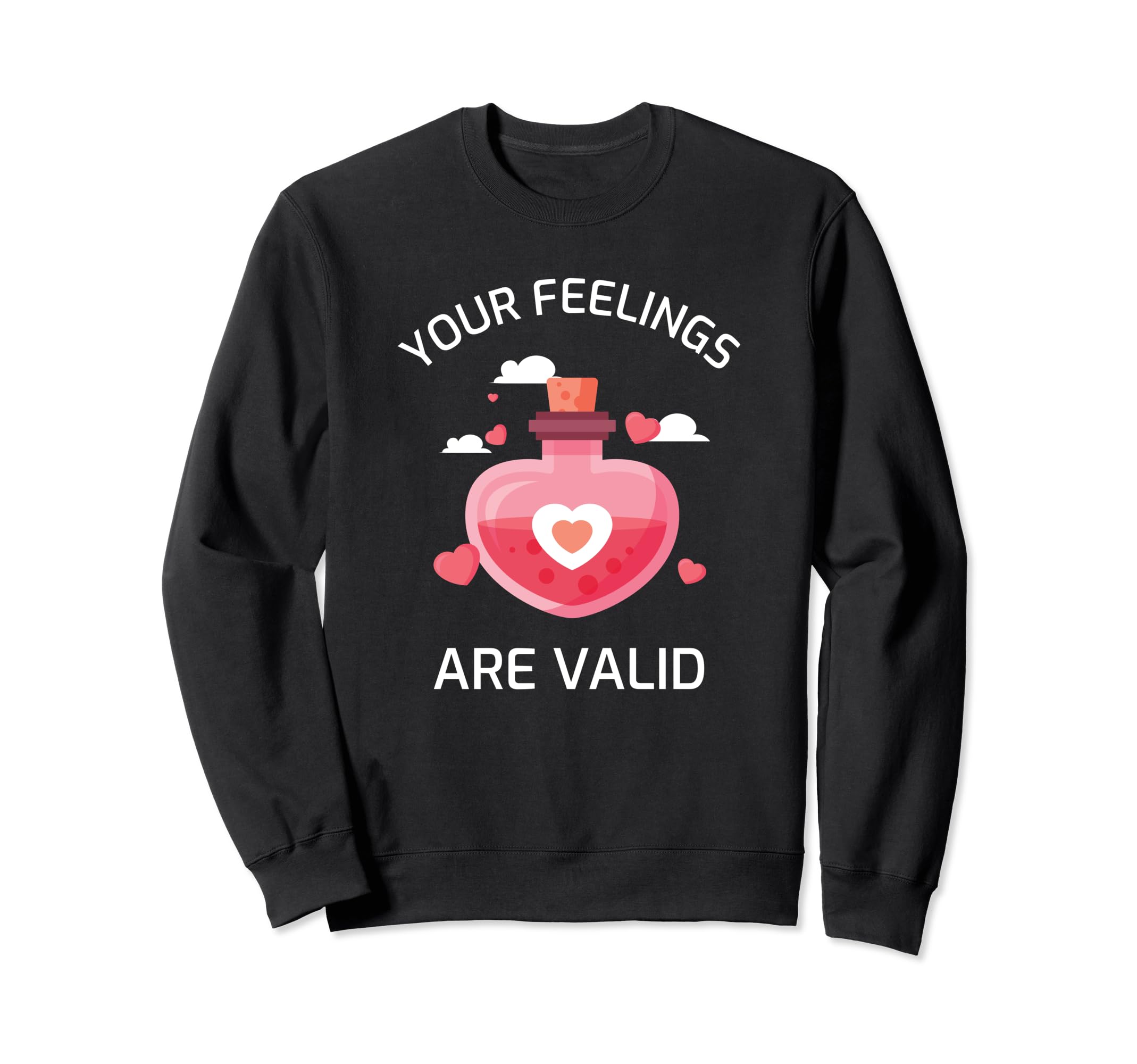 Funny Your Feelings Are Valid Hearth Sweatshirt - Custom Art Print Unisex - T-Shirt, Sweatshirt, Hoodie
