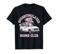 Overstimulated Moms Club Mom T-Shirt - Casual Everyday Wear Men Women - T-Shirt, Sweatshirt, Hoodie