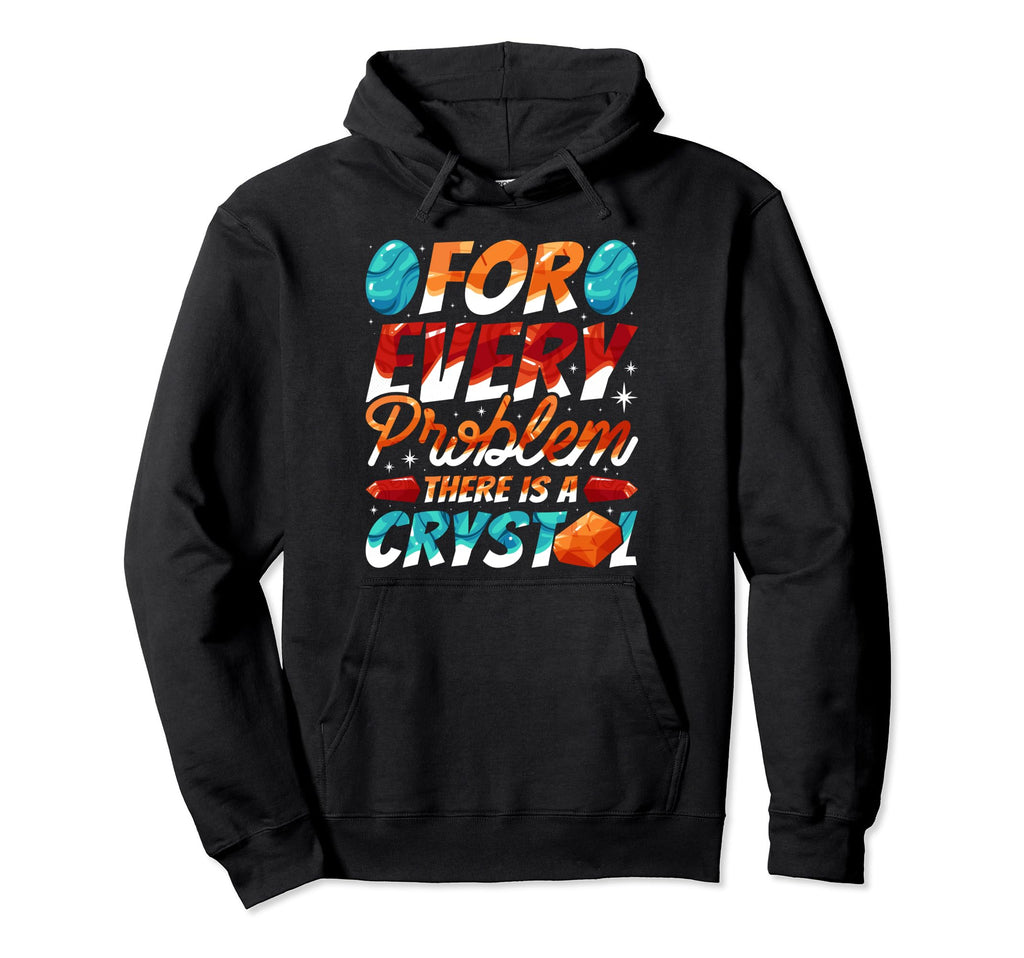 Every Problem There Is Crystal Hoodie - Aesthetic Graphic for Adults - T-Shirt, Sweatshirt, Hoodie