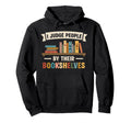 Judge People Bookshelves Book Reader Hoodie - Streetwear Style Men Women - T-Shirt, Sweatshirt, Hoodie