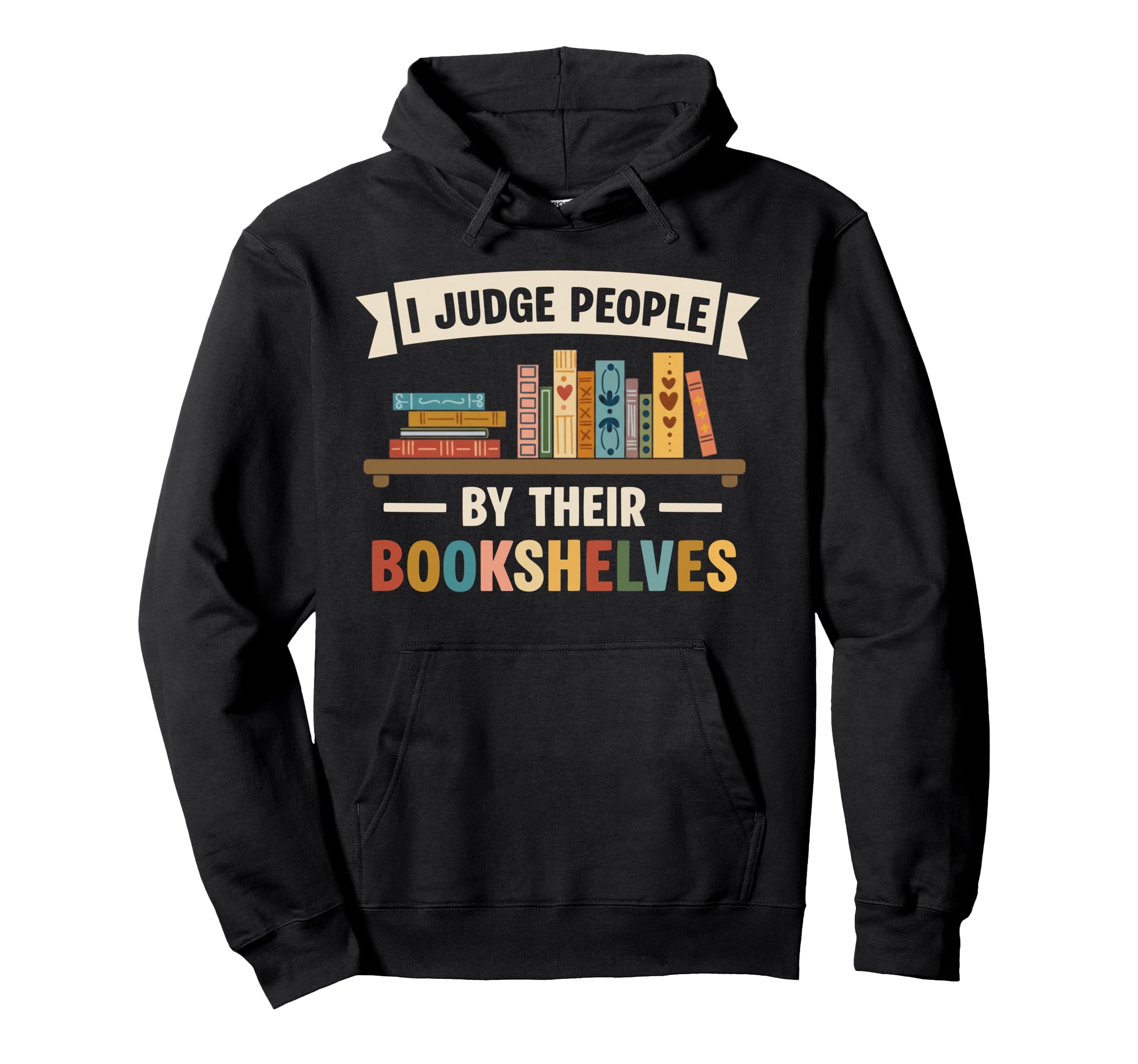 Judge People Bookshelves Book Reader Hoodie - Streetwear Style Men Women - T-Shirt, Sweatshirt, Hoodie