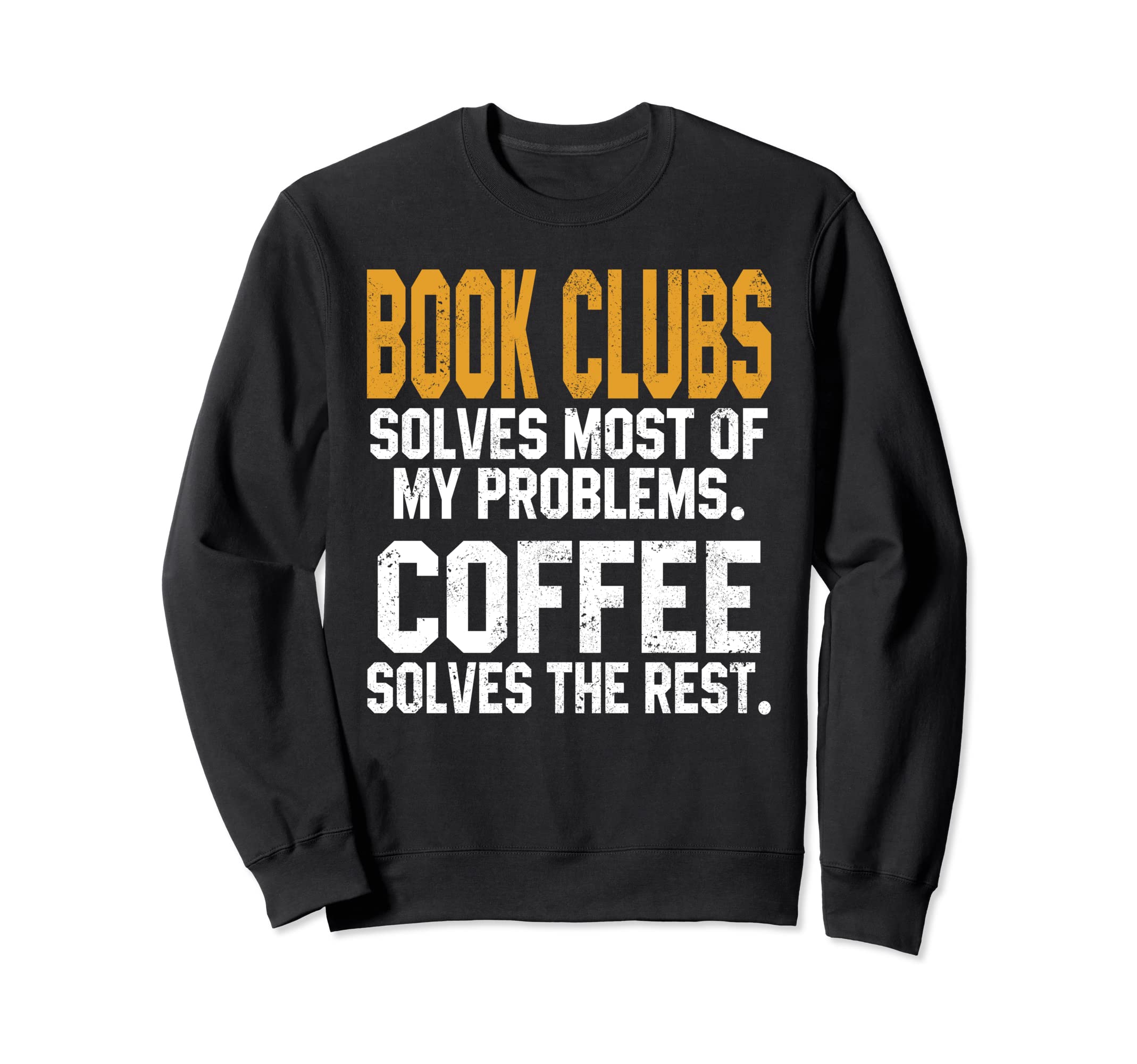 Book Clubs Solves My Problems Sweatshirt - Fun Novelty Design for Adults - T-Shirt, Sweatshirt, Hoodie