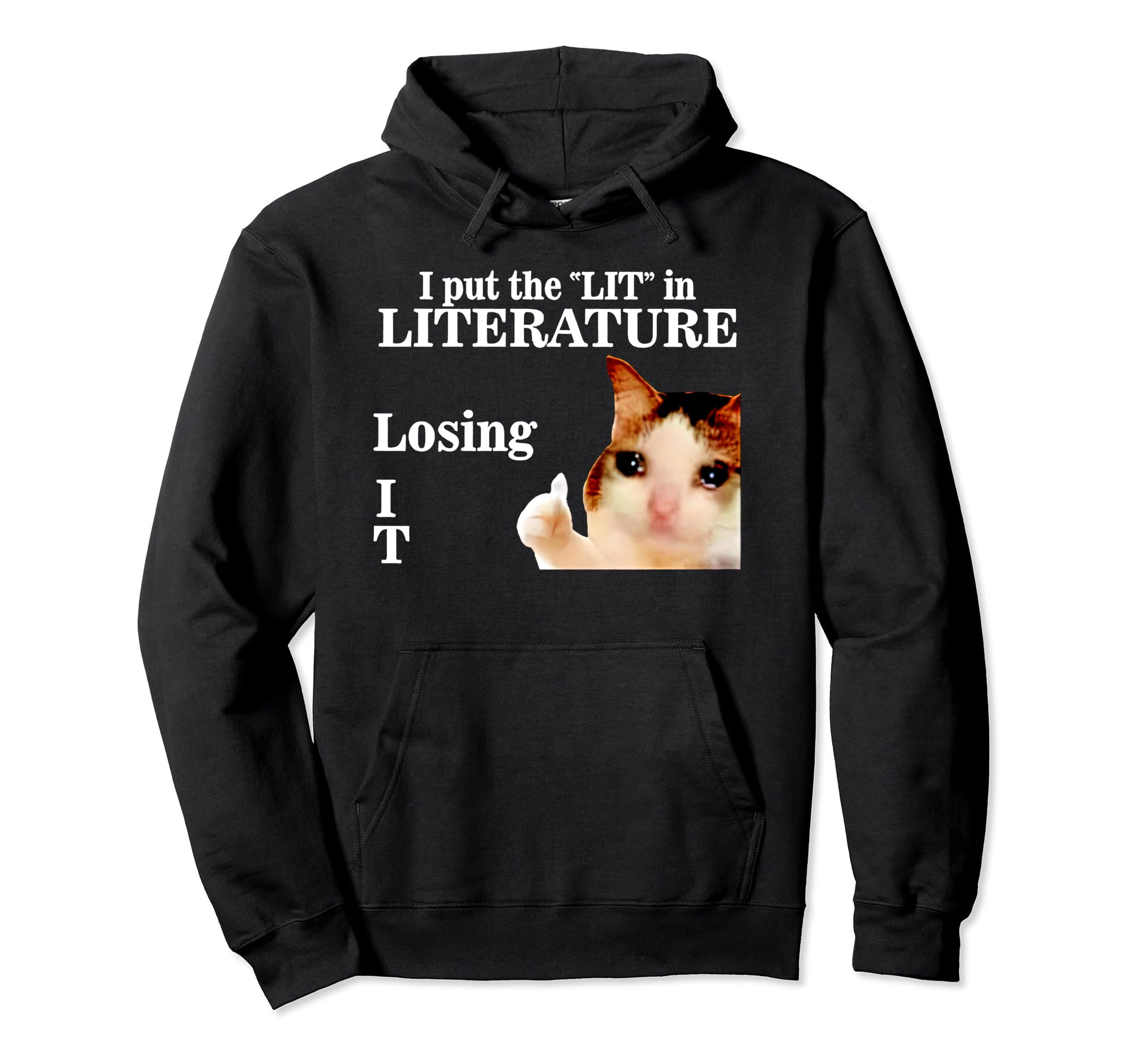 Cat I Put Lit Literature Losing It Hoodie - Trendy Graphic Men Women - T-Shirt, Sweatshirt, Hoodie