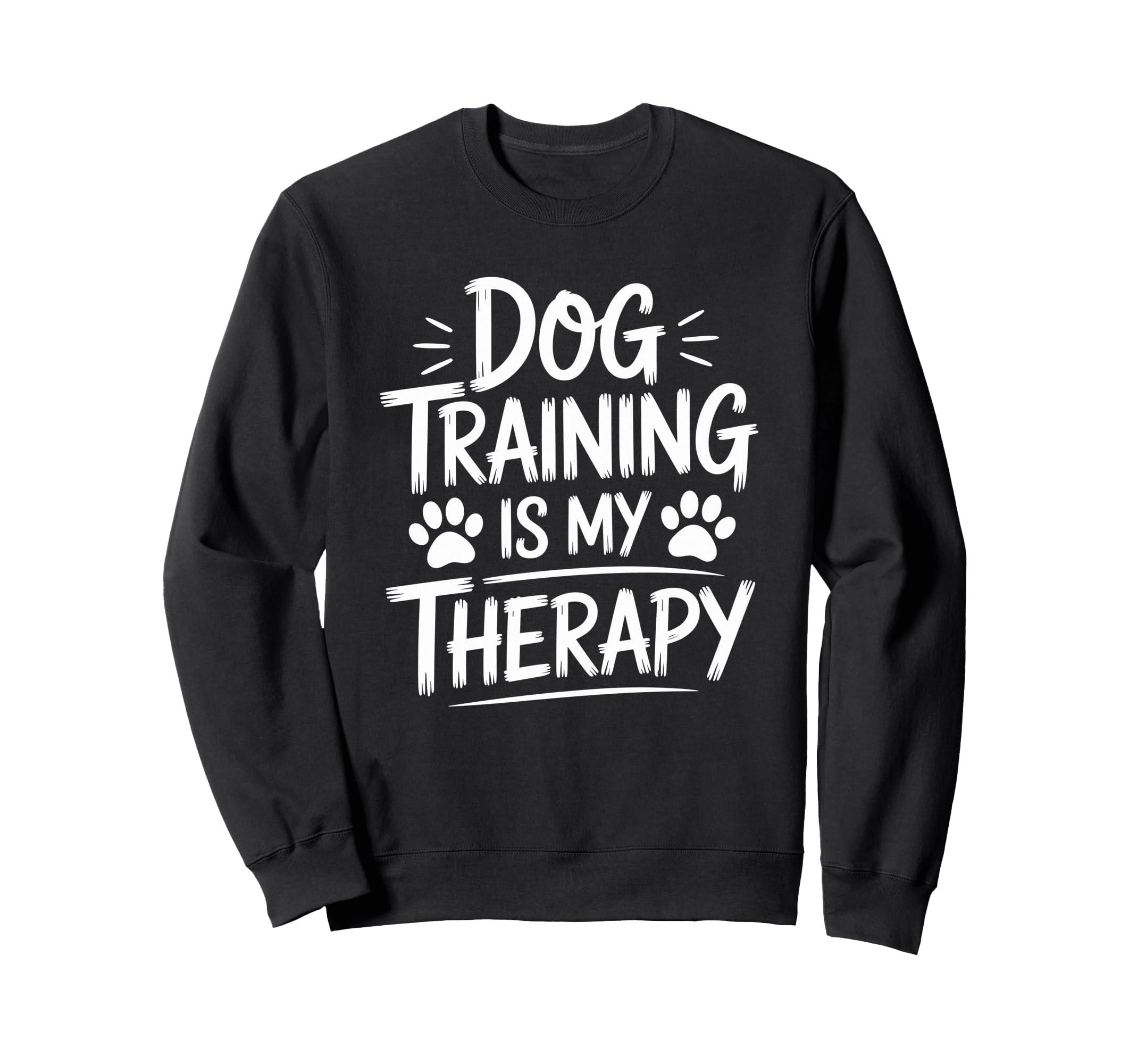 Dog Training Is My Therapy Animal Sweatshirt - Custom Art Print Unisex - T-Shirt, Sweatshirt, Hoodie