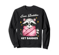 Even Baddies Get Saddies Raccoon Sweatshirt - Trendy Graphic Men Women - T-Shirt, Sweatshirt, Hoodie
