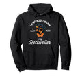 Rottweiler Dog Lover I Just Need My Hoodie - Streetwear Style Men Women - T-Shirt, Sweatshirt, Hoodie