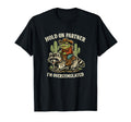 Hold Partner Im Overstimulated T-Shirt - Casual Everyday Wear Unisex - T-Shirt, Sweatshirt, Hoodie