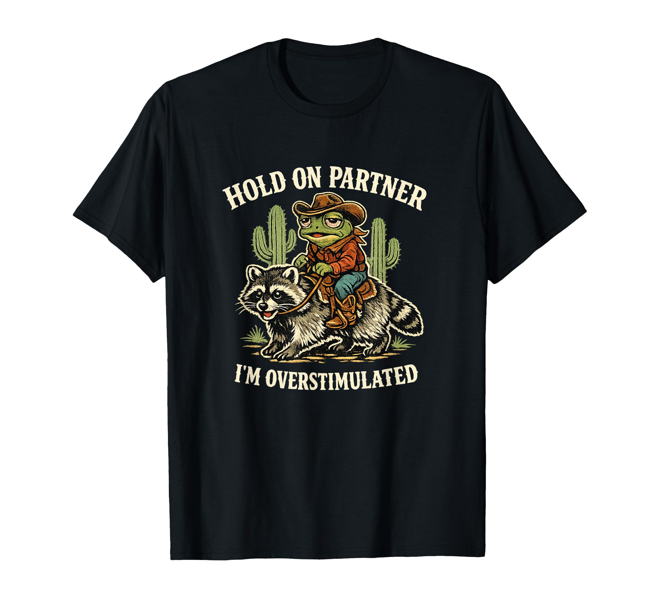 Hold Partner Im Overstimulated T-Shirt - Casual Everyday Wear Unisex - T-Shirt, Sweatshirt, Hoodie