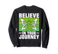 Believe Your Journey Mental Health Sweatshirt - Trendy Graphic Men Women - T-Shirt, Sweatshirt, Hoodie