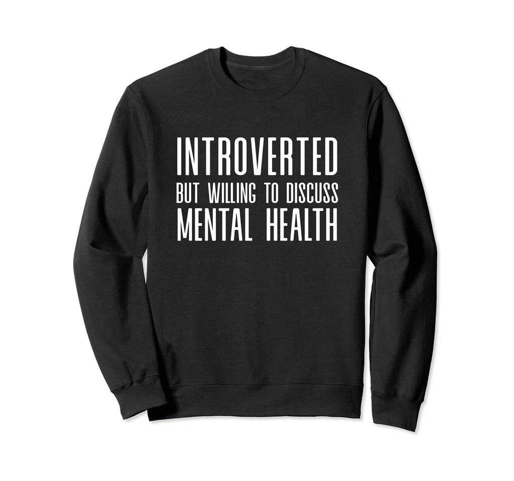 Introverted But Willing To Discuss Sweatshirt - Novelty Apparel Men Women - T-Shirt, Sweatshirt, Hoodie